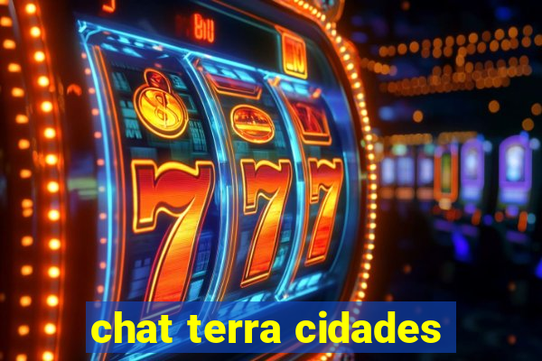 chat terra cidades